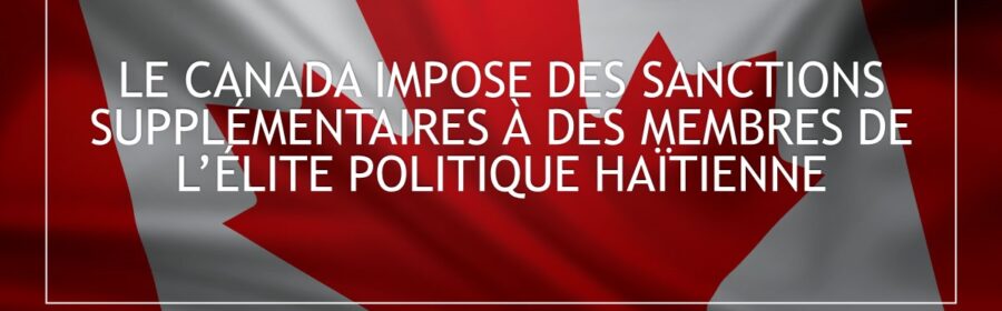 Le Canada impose des nouvelles sanctions contres des politiciens haïtiens